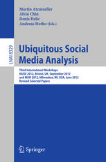 Ubiquitous Social Media Analysis Third International Workshops Muse 2012 Bristol Uk September 24 2012 And Msm 2012 Milwaukee Wi Usa June 25 2012 Revised Selected Papers 1st Edition Mathias Verbeke