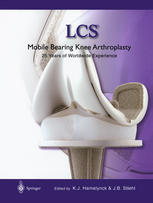 Lcs Mobile Bearing Knee Arthroplasty A 25 Years Worldwide Review 1st Edition Karel J Hamelynck Auth
