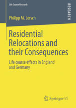 Residential Relocations And Their Consequences Life Course Effects In England And Germany 1st Edition Philipp M Lersch Auth
