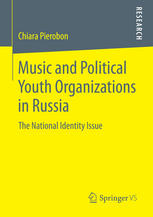 Music And Political Youth Organizations In Russia The National Identity Issue 1st Edition Chiara Pierobon Auth