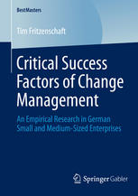 Critical Success Factors Of Change Management An Empirical Research In German Small And Mediumsized Enterprises 1st Edition Tim Fritzenschaft Auth