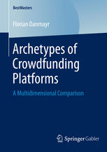 Archetypes Of Crowdfunding Platforms A Multidimensional Comparison 1st Edition Florian Danmayr Auth