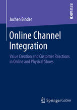 Online Channel Integration Value Creation And Customer Reactions In Online And Physical Stores 1st Edition Jochen Binder Auth