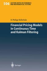 Financial Pricing Models In Continuous Time And Kalman Filtering Dr B Philipp Kellerhals Auth