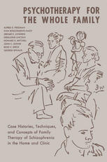Psychotherapy For The Whole Family Softcover Reprint Of The Original 1st Ed 1965 Alfred S Friedman