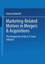 Marketingrelated Motives In Mergers Acquisitions The Perspective Of The Us Food Industry 1st Edition Denise Dahlhoff Auth