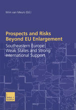 Prospects And Risks Beyond Eu Enlargement Southeastern Europe Weak States And Strong International Support 1st Edition Iris Kempe