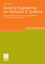 Security Engineering For Vehicular It Systems Improving The Trustworthiness And Dependability Of Automotive It Applications 1st Edition Marko Wolf Auth