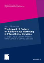 The Impact Of Culture On Relationship Marketing In International Services A Target Groupspecific Analysis In The Context Of Banking Services 1st Edition Jan H Schumann Auth