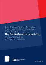 The Berlin Creative Industries An Empirical Analysis Of Future Key Industries 1st Edition Dieter Puchta