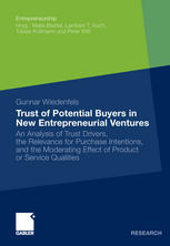 Trust Of Potential Buyers In New Entrepreneurial Ventures An Analysis Of Trust Drivers The Relevance For Purchase Intentions And The Moderating Effect Of Product Or Service Qualities 1st Edition Gunnar Wiedenfels Auth
