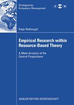 Empirical Research Within Resourcebased Theory A Metaanalysis Of The Central Propositions 1st Edition Katja Nothnagel Auth