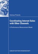 Coordinating Internet Sales With Other Channels A Performance Measurement Model 1st Edition Andreas Pinterits Auth