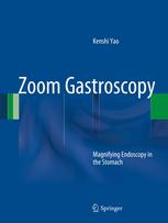 Zoom Gastroscopy Magnifying Endoscopy In The Stomach 1st Edition Kenshi Yao