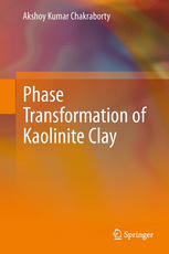 Phase Transformation Of Kaolinite Clay 1st Edition Akshoy Kumar Chakraborty Auth