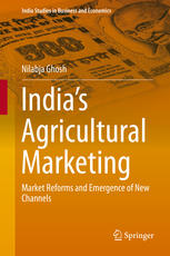 Indias Agricultural Marketing Market Reforms And Emergence Of New Channels 1st Edition Nilabja Ghosh Auth