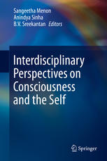 Interdisciplinary Perspectives On Consciousness And The Self 1st Edition Sangeetha Menon