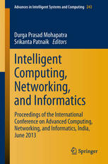 Intelligent Computing Networking And Informatics Proceedings Of The International Conference On Advanced Computing Networking And Informatics India June 2013 1st Edition Munaga V N K Prasad Auth