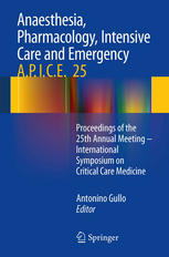 Anaesthesia Pharmacology Intensive Care And Emergency Apice Proceedings Of The 25th Annual Meeting International Symposium On Critical Care Medicine 1st Edition Younsuck Koh Auth