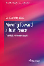 Moving Toward A Just Peace The Mediation Continuum 1st Edition Jan Marie Fritz