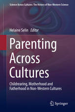 Parenting Across Cultures Childrearing Motherhood And Fatherhood In Nonwestern Cultures 1st Edition Helaine Selin