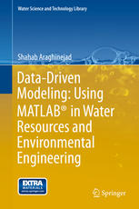 Datadriven Modeling Using Matlab In Water Resources And Environmental Engineering 1st Edition Shahab Araghinejad Auth