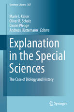 Explanation In The Special Sciences The Case Of Biology And History 1st Edition Marie I Kaiser