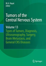 Tumors Of The Central Nervous System Volume 13 Types Of Tumors Diagnosis Ultrasonography Surgery Brain Metastasis And General Cns Diseases 1st Edition Ma Hayat