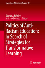 Politics Of Antiracism Education In Search Of Strategies For Transformative Learning 1st Edition George J Sefa Dei