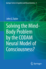 Solving The Mindbody Problem By The Codam Neural Model Of Consciousness 1st Edition John G Taylor Auth