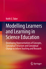 Modelling Learners And Learning In Science Education Developing Representations Of Concepts Conceptual Structure And Conceptual Change To Inform Teaching And Research 1st Edition Keith S Taber Auth