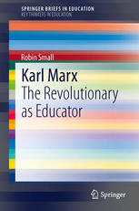 Karl Marx The Revolutionary As Educator 1st Edition Robin Small Auth
