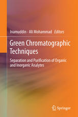 Green Chromatographic Techniques Separation And Purification Of Organic And Inorganic Analytes 1st Edition Karine Faure
