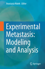 Experimental Metastasis Modeling And Analysis 1st Edition Anastasia Malek Auth