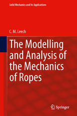 The Modelling And Analysis Of The Mechanics Of Ropes 1st Edition Cm Leech Auth