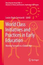 World Class Initiatives And Practices In Early Education Moving Forward In A Global Age 1st Edition Louise Boyle Swiniarski Auth