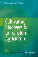 Cultivating Biodiversity To Transform Agriculture 1st Edition Tienne Hainzelin Auth
