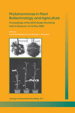 Phytohormones In Plant Biotechnology And Agriculture Proceedings Of The Natorussia Workshop Held In Moscow 1216 May 2002 1st Edition N P Aksenova Auth