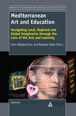Mediterranean Art And Education Navigating Local Regional And Global Imaginaries Through The Lens Of The Arts And Learning John Baldacchino