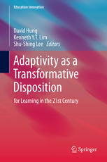 Adaptivity As A Transformative Disposition For Learning In The 21st Century 1st Edition David Hung