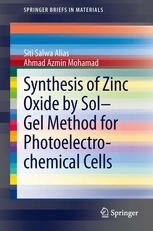 Synthesis Of Zinc Oxide By Solgel Method For Photoelectrochemical Cells 1st Edition Siti Salwa Alias