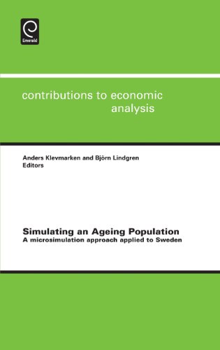 Simulating An Ageing Population A Microsimulation Approach Applied To Sweden Anders Klevmarken And Bjrn Lindgren Eds