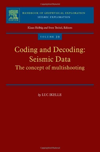 Coding And Decoding Seismic Data The Concept Of Multishooting 1st Edition S Treitel And K Helbig Eds