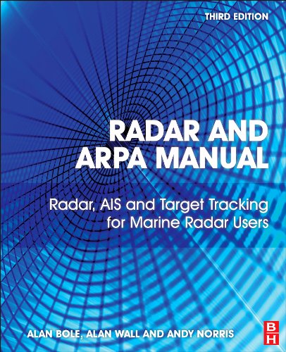Radar And Arpa Manual Radar And Target Tracking For Professional Mariners Yachtsmen And Users Of Marine Radar 3rd Edition Alan Bole