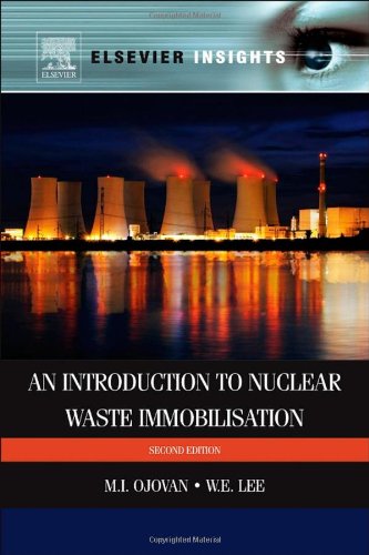 An Introduction To Nuclear Waste Immobilisation 2nd Edition M I Ojovan And William E Lee Auth