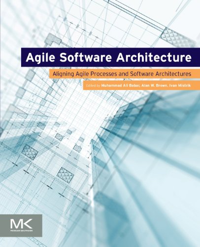 Agile Software Architecture Aligning Agile Processes And Software Architectures 1st Edition Muhammad Ali Babar