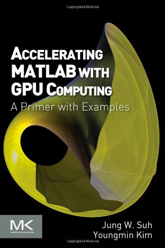 Accelerating Matlab With Gpus A Primer With Examples 1st Edition Jung Suh And Youngmin Kim Auth
