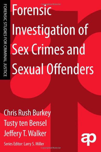 Forensic Investigation Of Sex Crimes And Sexual Offenders 1st Edition Chris Rush Burkey