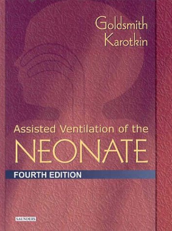 Assisted Ventilation Of The Neonate 4th Edition Jay Goldsmith And Edward Karotkin Auth