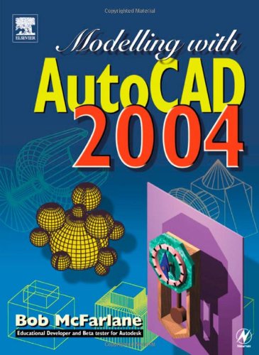 Modelling With Autocad 2004 Bob Mcfarlane